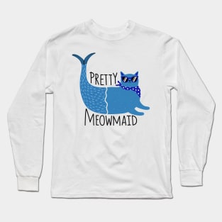 Pretty Meowmaid - Funny Cat Quote Artwork Long Sleeve T-Shirt